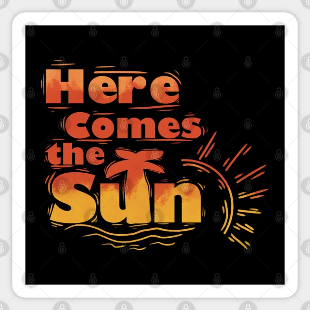 Here comes the Sun Sticker by Xatutik-Art